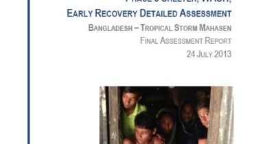 Tropical Storm Mahasen in Bangladesh : Phase 3 Shelter, WASH, Early Recovery Detailed Assessment